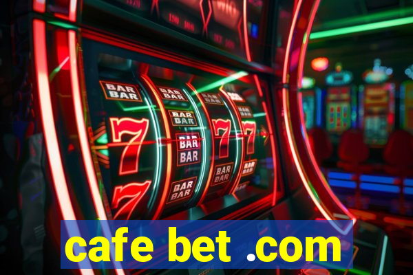 cafe bet .com